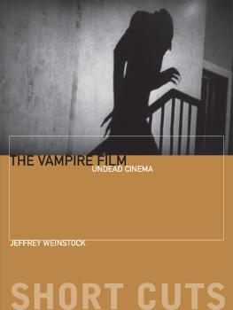 Jeffrey Weinstock - The Vampire Film: Undead Cinema