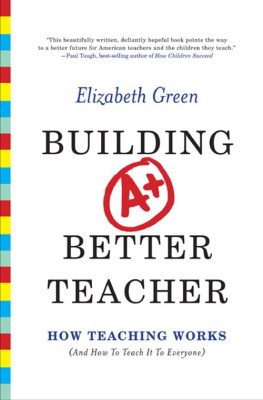 Elizabeth Green - Building a Better Teacher: How Teaching Works (And How to Teach It to Everyone)