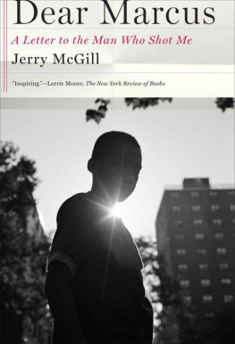 Jerry McGill - Dear Marcus: A Letter to the Man Who Shot Me