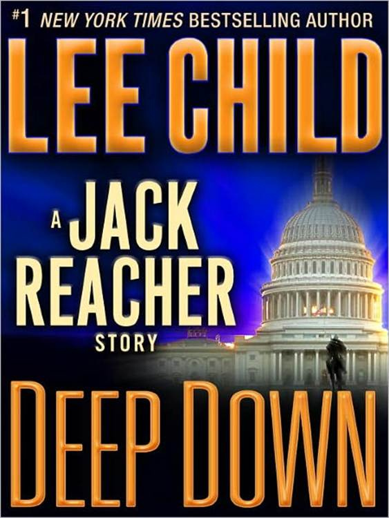 Lee Child Deep Down A Jack Reacher short story 2012 REACHERS DESIGNATED - photo 1