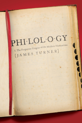 James Turner - Philology: The Forgotten Origins of the Modern Humanities