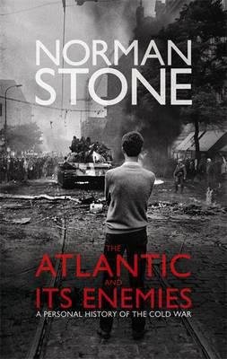 Norman Stone - The Atlantic and Its Enemies