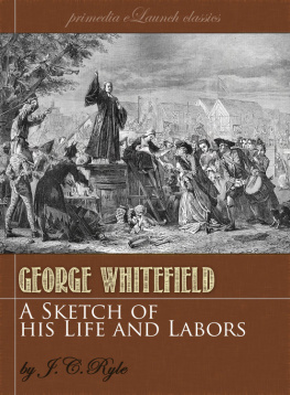 John Charles Ryle - A Sketch of the Life and Labors of George Whitefield