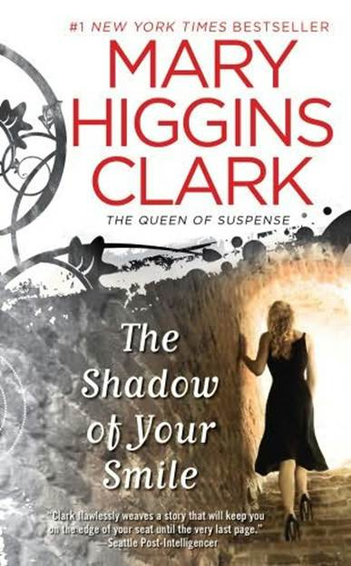 Mary Higgins Clark The Shadow of Your Smile Copyright 2010 by Mary Higgins - photo 1