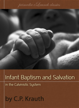 Charles Porterfield Krauth - Infant baptism and infant salvation in the Calvinistic system. A review of Dr. Hodges theology