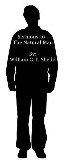 William G T Shedd Sermons to the natural man