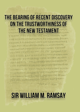 William Mitchell Ramsay The bearing of recent discovery on the trustworthiness of the New Testament