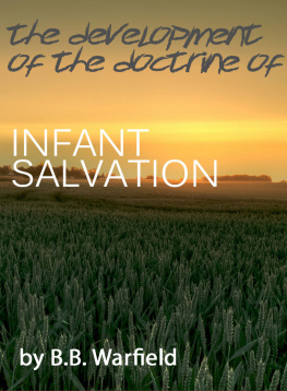 Benjamin Breckinridge Warfield - The development of the doctrine of infant Salvation