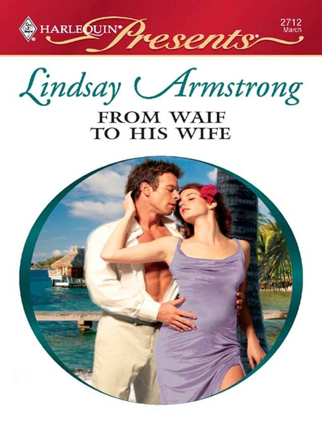 Lindsay Armstrong From Waif To His Wife A book in the Innocent Mistress - photo 1