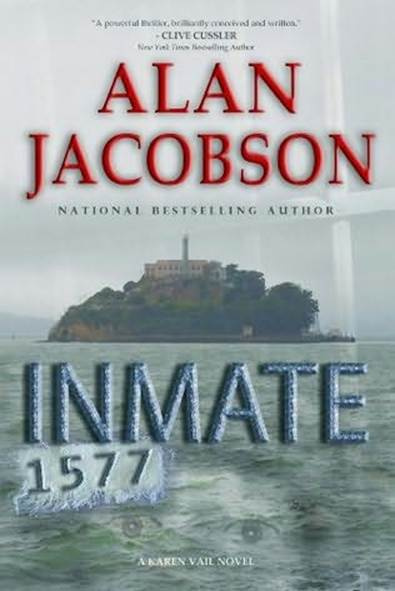 Alan Jacobson Inmate 1577 The fourth book in the Karen Vail series 2011 For - photo 1