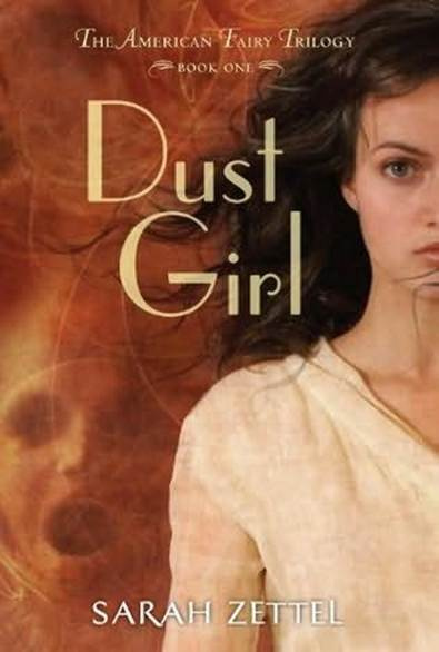 Sarah Zettel Dust girl The first book in the American Fairy Trilogy series - photo 1