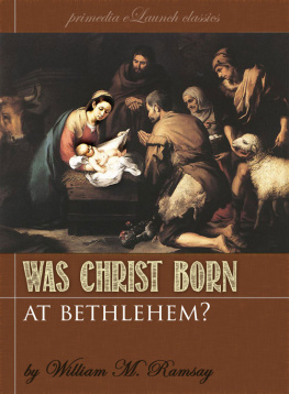 Sir William Mitchell Ramsay - Was Christ born at Bethlehem? : a study on the credibility of St. Luke