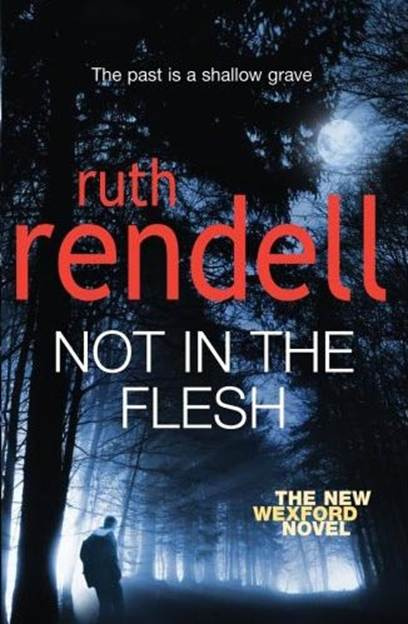 Ruth Rendell Not in the Flesh Book 21 in the Chief Inspector Wexford series - photo 1