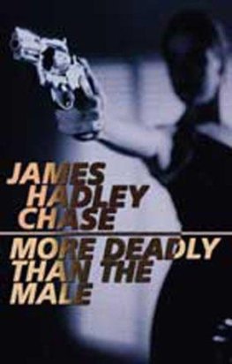 James Chase More Deadly Than the Male