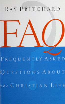Ray Pritchard - FAQ : frequently asked questions about the Christian life