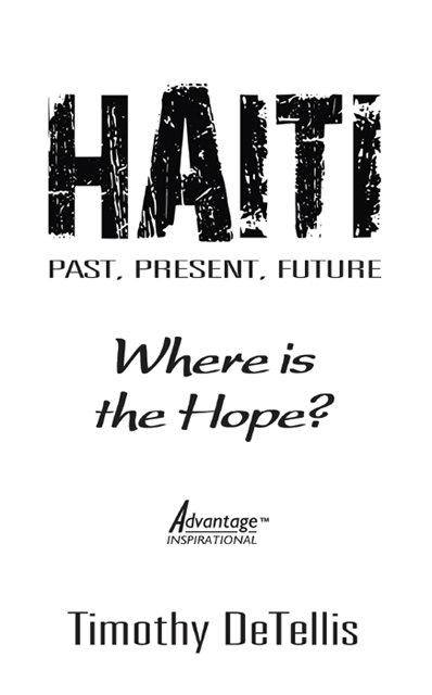Haiti Past Present Future Where is the Hope by Tim DeTellis Copyright 2010 - photo 1