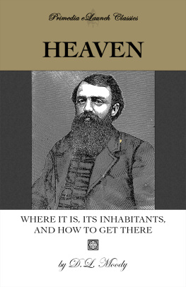 D.L. Moody Heaven: Where It Is, Its Inhabitants, and How to Get There