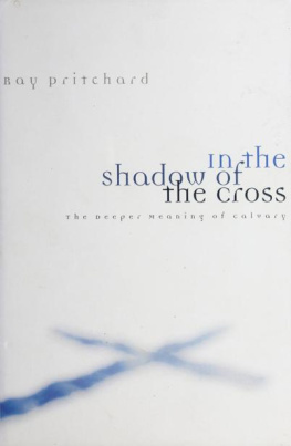 Ray Pritchard - In the shadow of the cross : the deeper meaning of Calvary