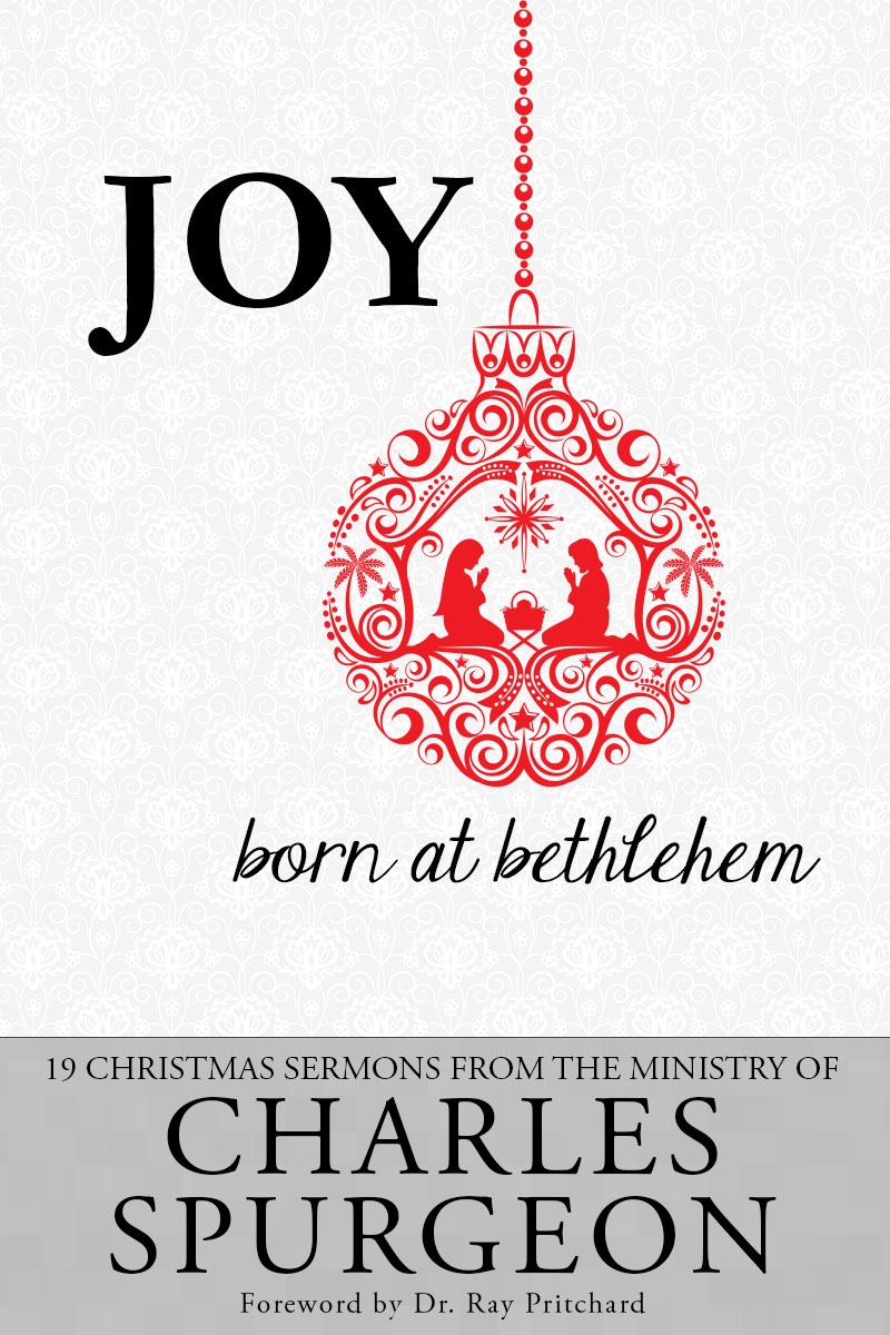 Joy Born at Bethlehem 19 Christmas Sermons from the Ministry of Charles - photo 1