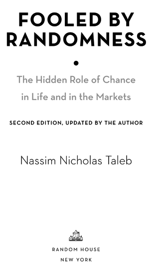 FOOLED BY RANDOMNESS CONTENTS To my mother Minerva Ghosn Taleb PREFACE - photo 2