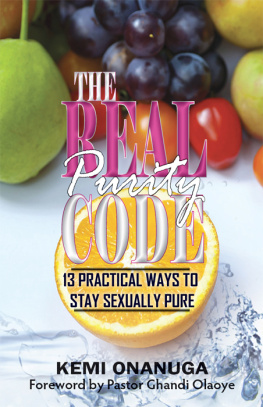 Kemi Onanuga - The Real Purity Code: 13 Practical Ways to Stay Sexually Pure