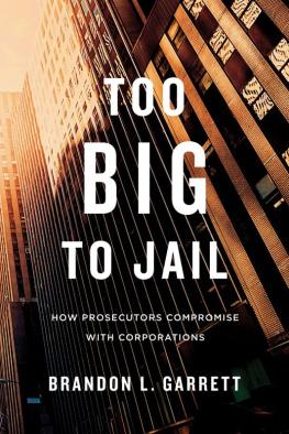 Brandon L. Garrett Too Big to Jail: How Prosecutors Compromise with Corporations