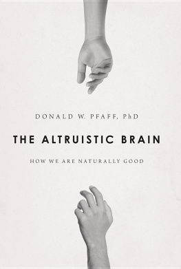 Donald W. Pfaff - The Altruistic Brain: How We Are Naturally Good