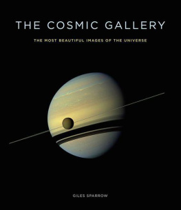 Giles Sparrow The Cosmic Gallery: The Most Beautiful Images of the Universe