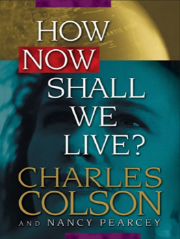 Charles W. Colson How Now Shall We Live?