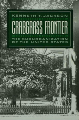 Kenneth T. Jackson Crabgrass Frontier: The Suburbanization of the United States