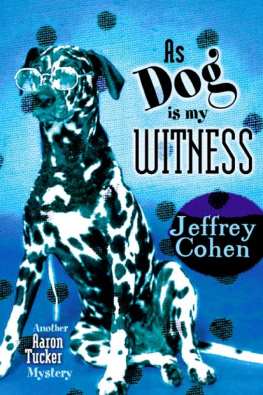 Jeffrey Cohen - As Dog Is My Witness: Another Aaron Tucker Mystery (Aaron Tucker Mysteries)