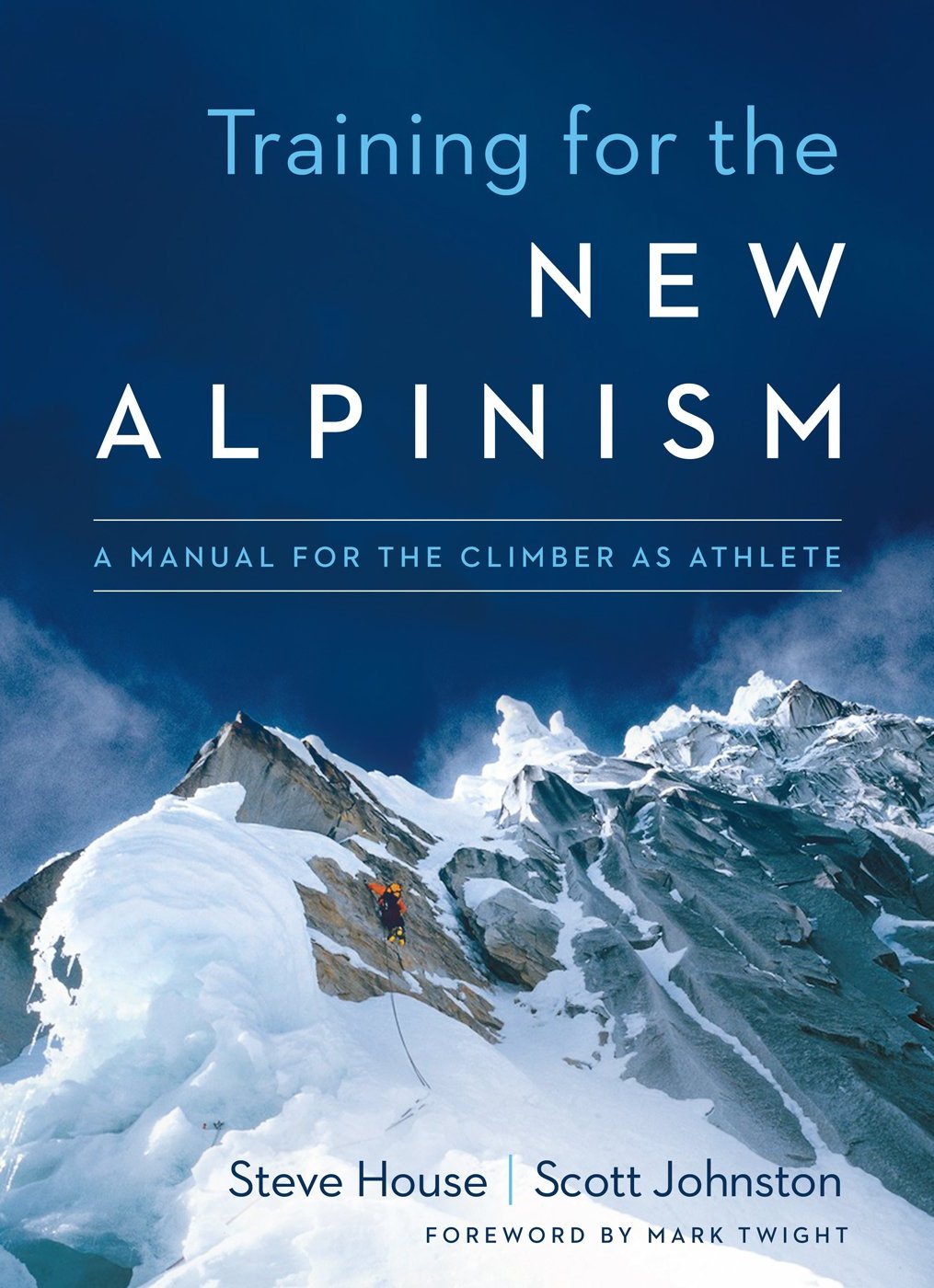 Training for the NEW ALPINISM Training for the NEW ALPINISM A MANUAL FOR - photo 1