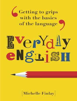 Michelle Finlay - Everyday English: Getting to Grips With the Basics of the Language