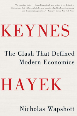 Nicholas Wapshott Keynes Hayek: The Clash that Defined Modern Economics