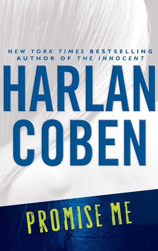 PROMISE ME Also by Harlan Coben o Deal Breaker o Drop Shot o Fade Away o - photo 1