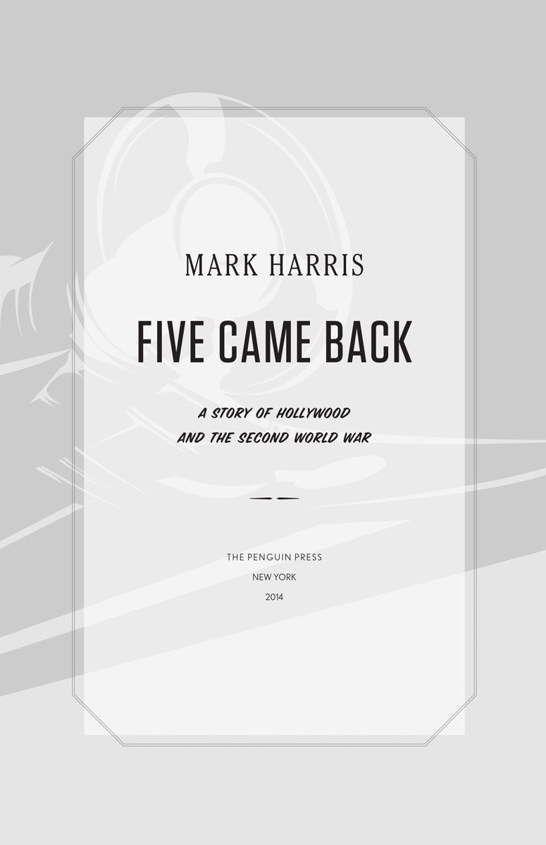 Five Came Back A Story of Hollywood and the Second World War - image 1