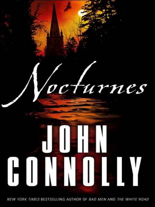 Nocturnes By John Connolly Copyright 2004 by John Connolly Illustrations Peter - photo 1