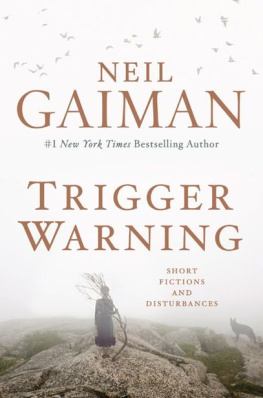 Neil Gaiman - Trigger Warning: Short Fictions and Disturbances