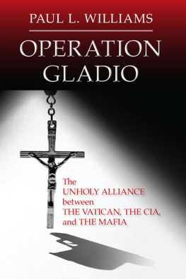 Paul L. Williams Operation Gladio: The Unholy Alliance between the Vatican, the CIA, and the Mafia