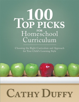 Cathy Duffy - 100 Top Picks for Homeschool Curriculum: Choosing the Right Educational Philosophy for Your Childs Learning Style