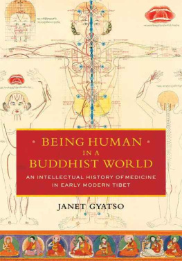 Janet Gyatso Being Human in a Buddhist World: An Intellectual History of Medicine in Early Modern Tibet