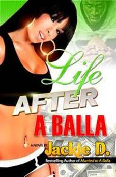 Jackie D Life After A Balla The Sequel To Married To A Balla Copyright 2012 - photo 1