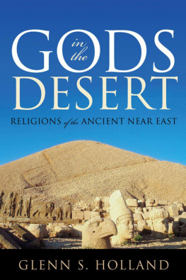 Glenn S. Holland - Gods in the Desert: Religions of the Ancient Near East