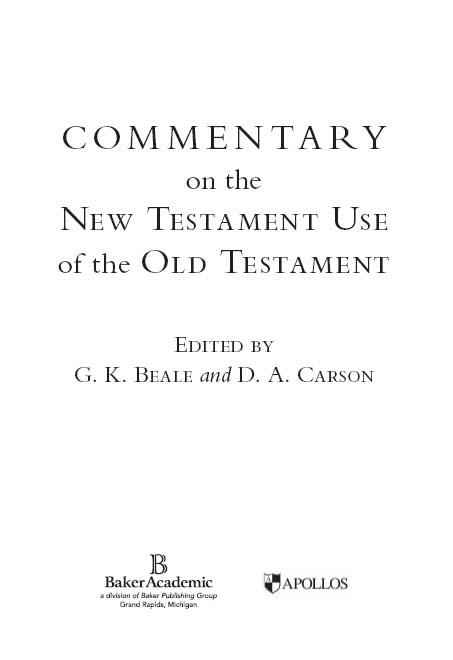 2007 by G K Beale and D A Carson Published by Baker Academic a division - photo 1