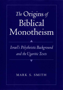 Mark S. Smith - The Origins of Biblical Monotheism: Israels Polytheistic Background and the Ugaritic Texts