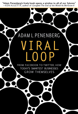 Adam L. Penenberg - Viral Loop: From Facebook to Twitter, How Todays Smartest Businesses Grow Themselves