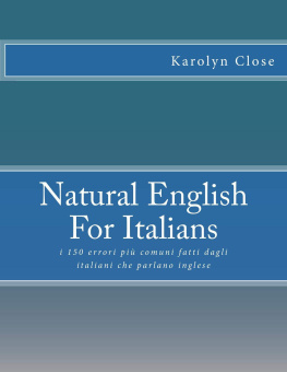 Karolyn Close - Natural English For Italians: i 150 errori più comuni fatti dagli italiani che parlano inglese