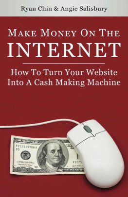 Ryan Chin - Make Money On The Internet: How To Turn Your Website Into A Cash-Making Machine