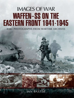 Ian Baxter Waffen-SS on the Eastern Front 1941-1945: Images of War