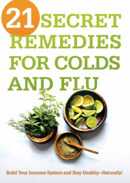 Siloam Editors - 21 Secret Remedies for Colds and Flu: Build Your Immune System and Stay Healthy—Naturally!